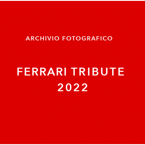 ARCHIVIO FOTOGRAFICO FERRARI TRIBUTE 2022